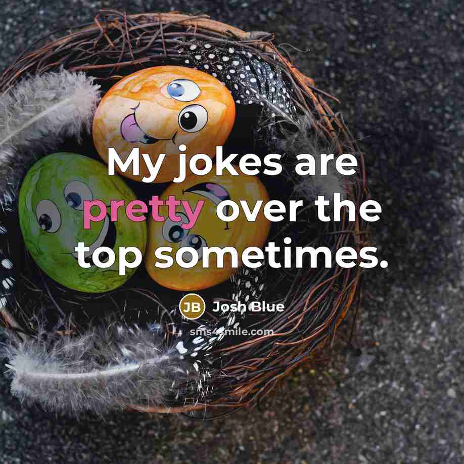 “My jokes are pretty over the top sometimes.…” quote by Josh Blue