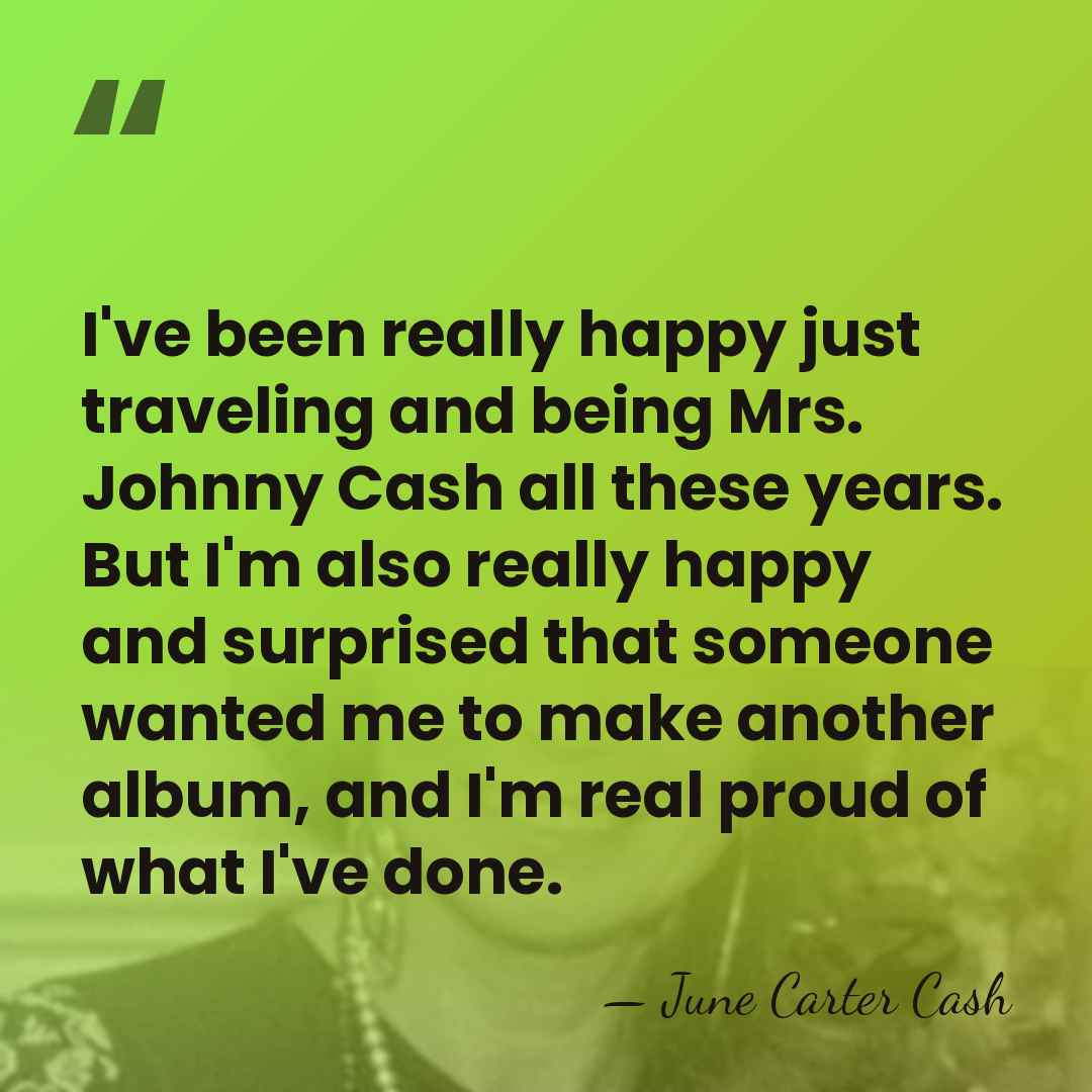 I've been really happy just traveling and being Mrs. Johnny Cash all&hellip; - June Carter Cash