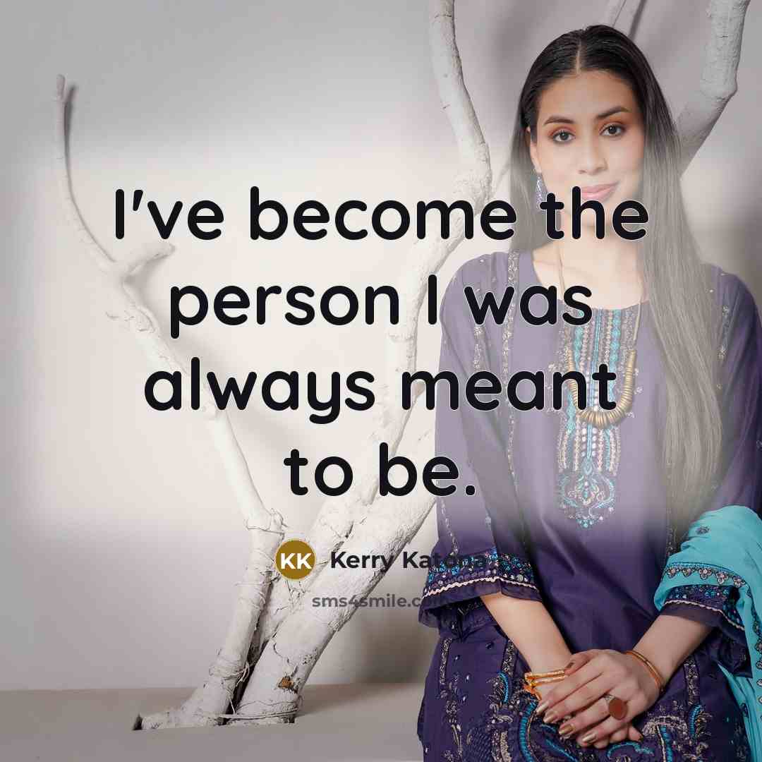 “I've become the person I was always meant to be.…” quote by Kerry Katona