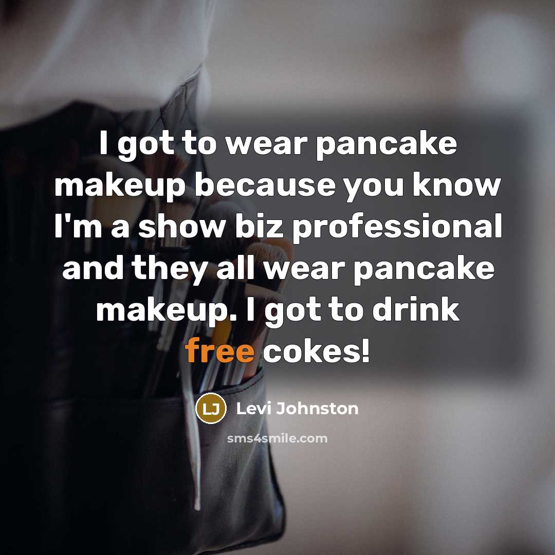 “I got to wear pancake makeup because you know I'm…” quote by Levi Johnston