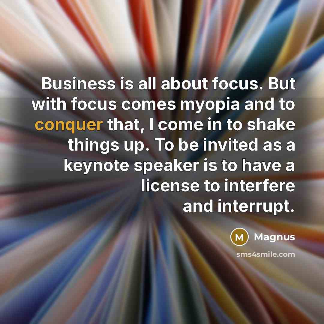 “Business is all about focus. But with focus comes myopia…” quote by Magnus