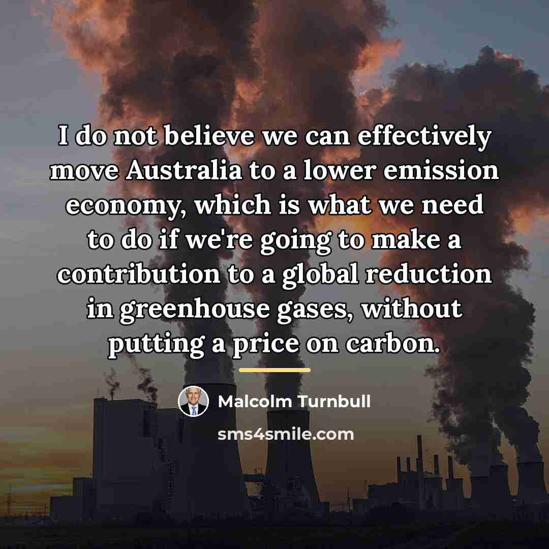 “I do not believe we can effectively move Australia to…” quote by Malcolm Turnbull