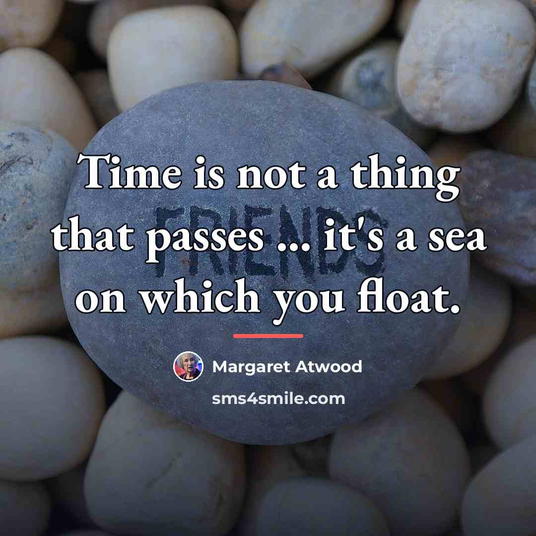 “Time is not a thing that passes ... it's a…” quote by Margaret Atwood