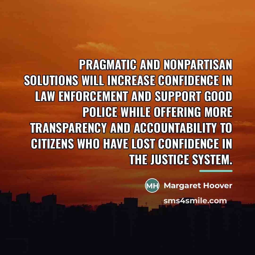 “Pragmatic and nonpartisan solutions will increase confidence in law enforcement…” quote by Margaret Hoover