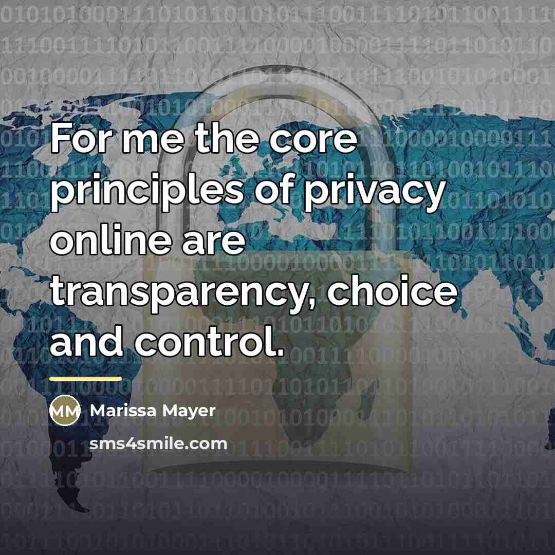 “For me the core principles of privacy online are transparency,…” quote by Marissa Mayer