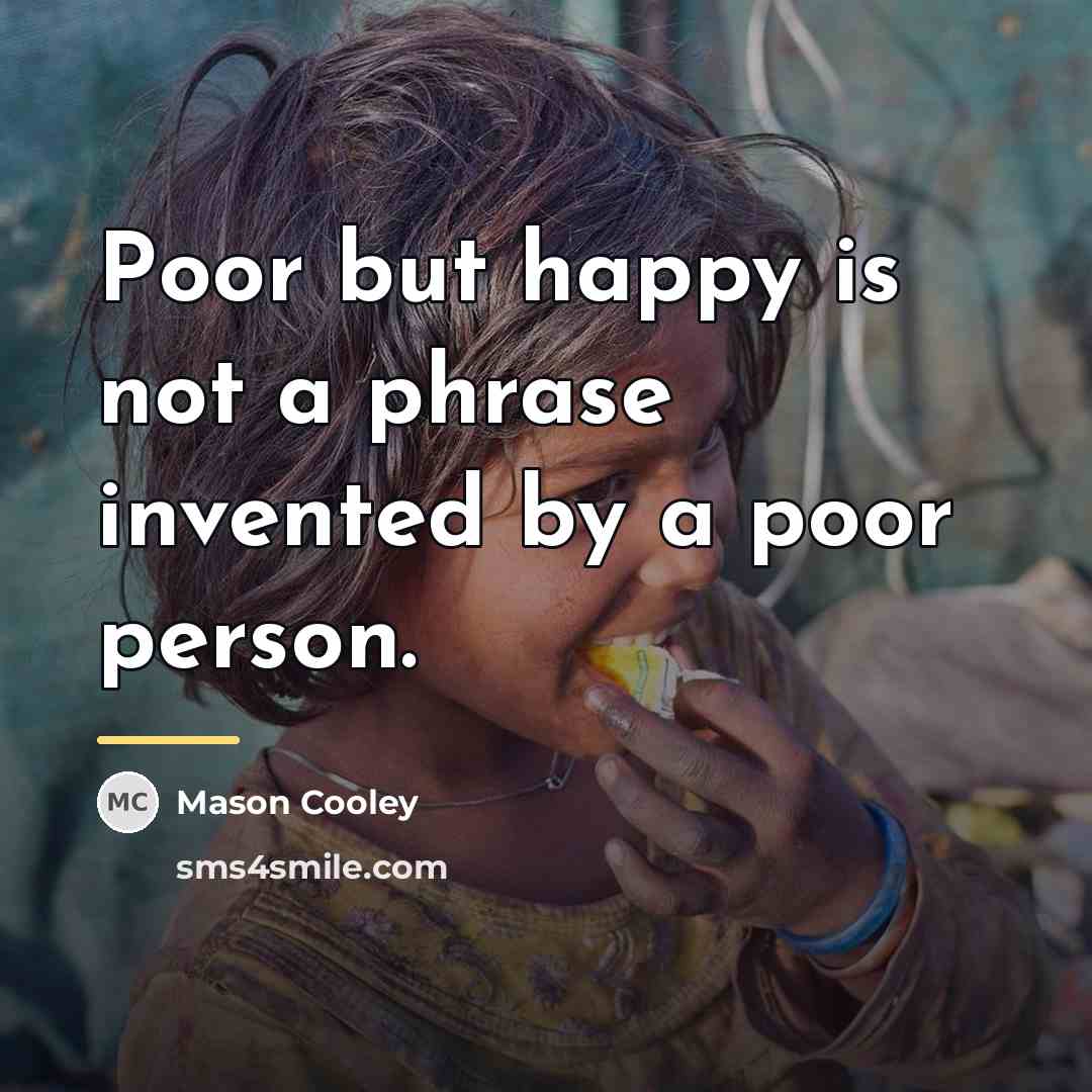 “Poor but happy is not a phrase invented by a…” quote by Mason Cooley