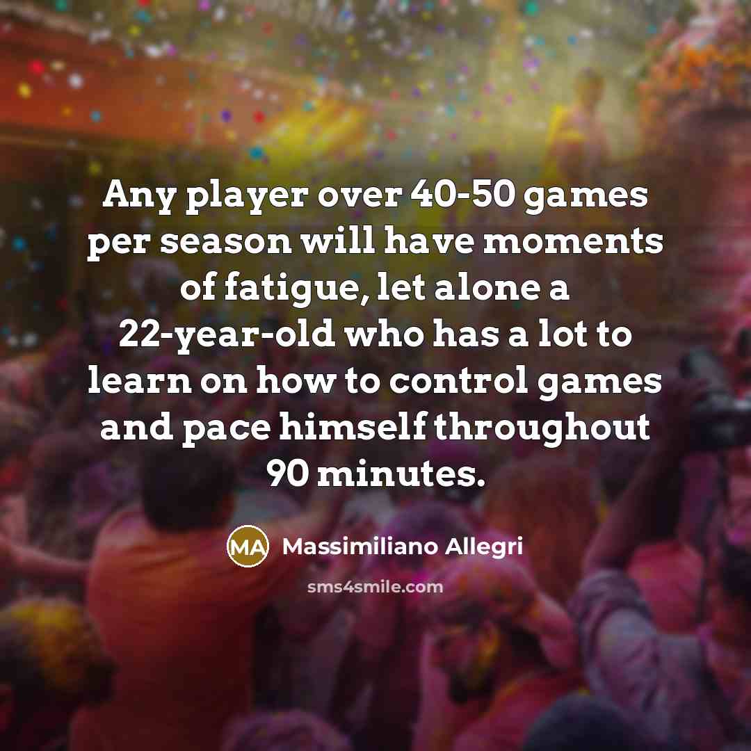 “Any player over 40-50 games per season will have moments…” quote by Massimiliano Allegri