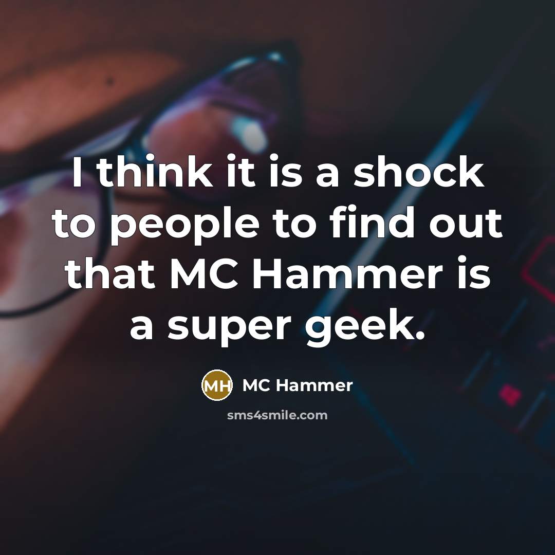 “I think it is a shock to people to find…” quote by MC Hammer