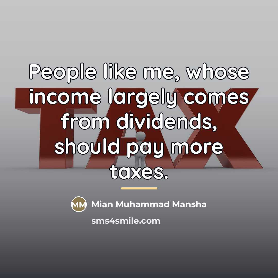 “People like me, whose income largely comes from dividends, should…” quote by Mian Muhammad Mansha