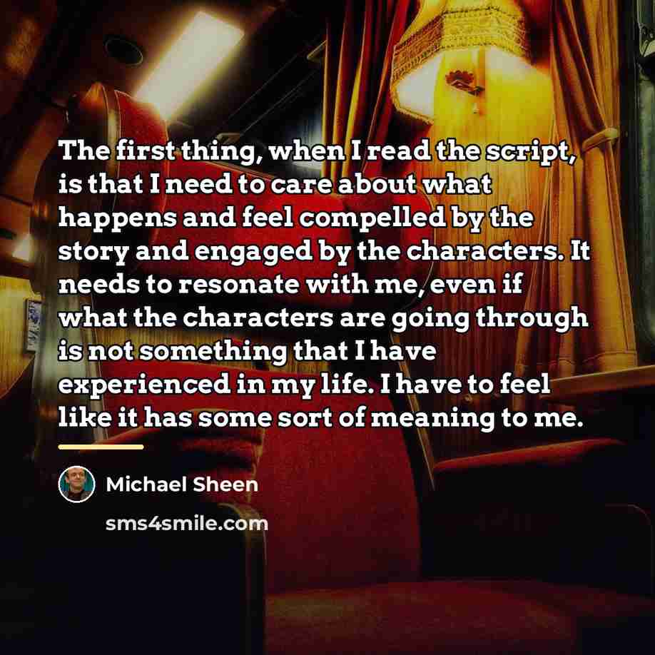 “The first thing, when I read the script, is that…” quote by Michael Sheen