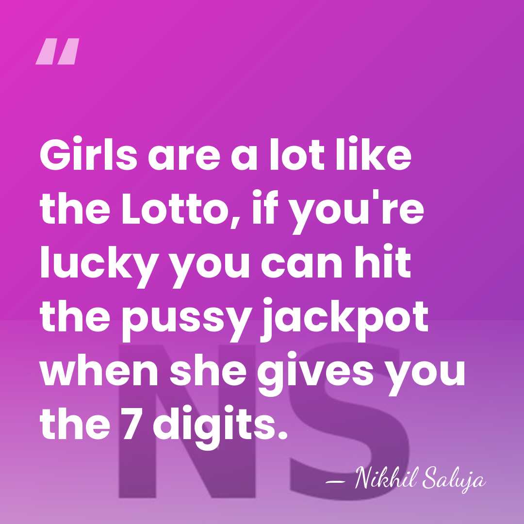 Girls are a lot like the Lotto, if you're lucky you can&hellip; - Nikhil Saluja