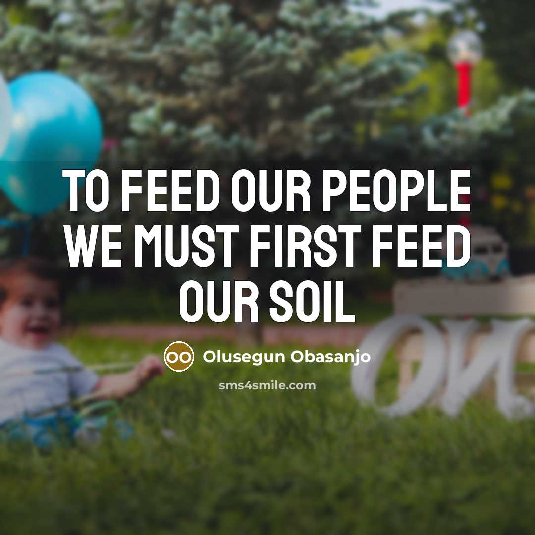 “To feed our people we must first feed our soil…” quote by Olusegun Obasanjo
