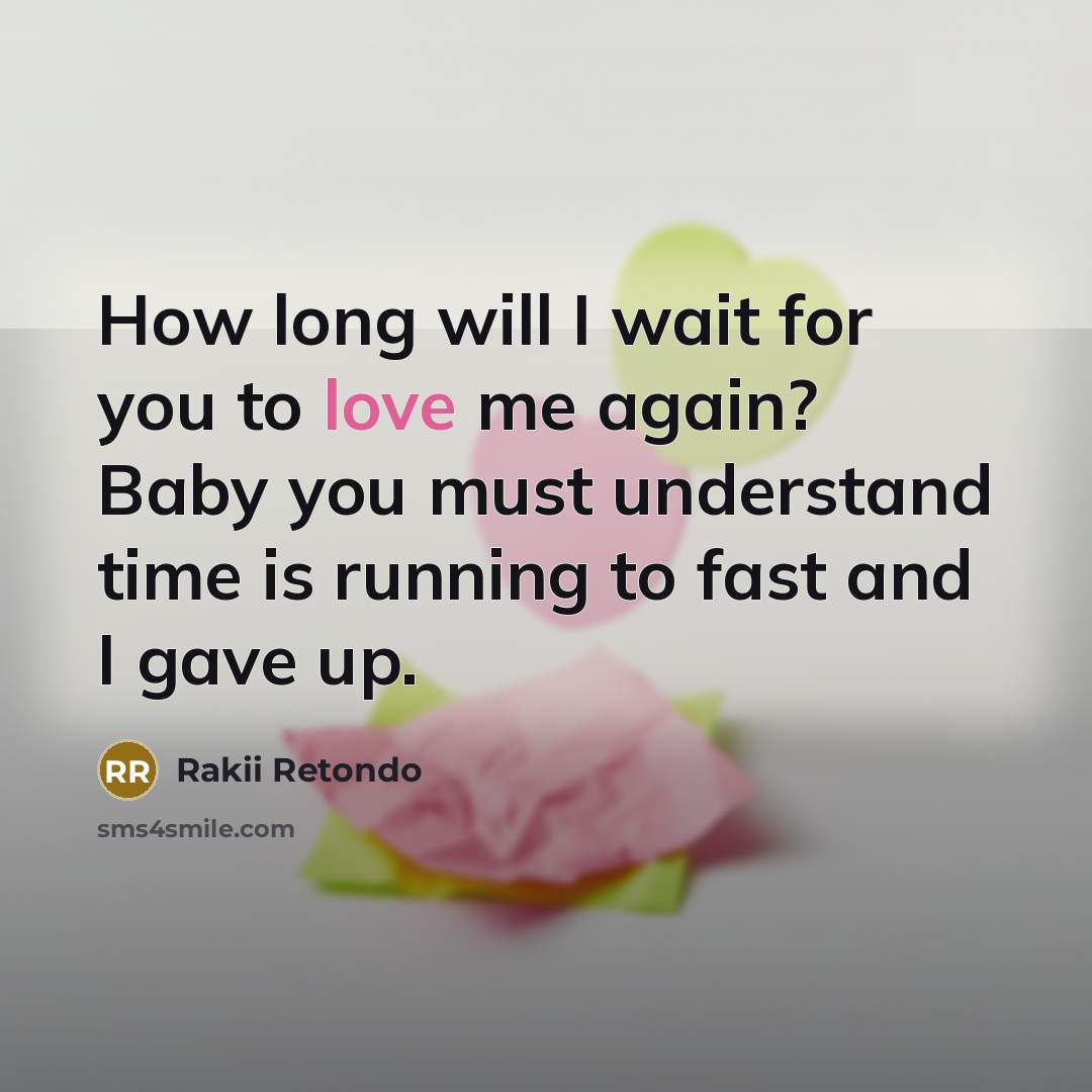 “How long will I wait for you to love me…” quote by Rakii Retondo