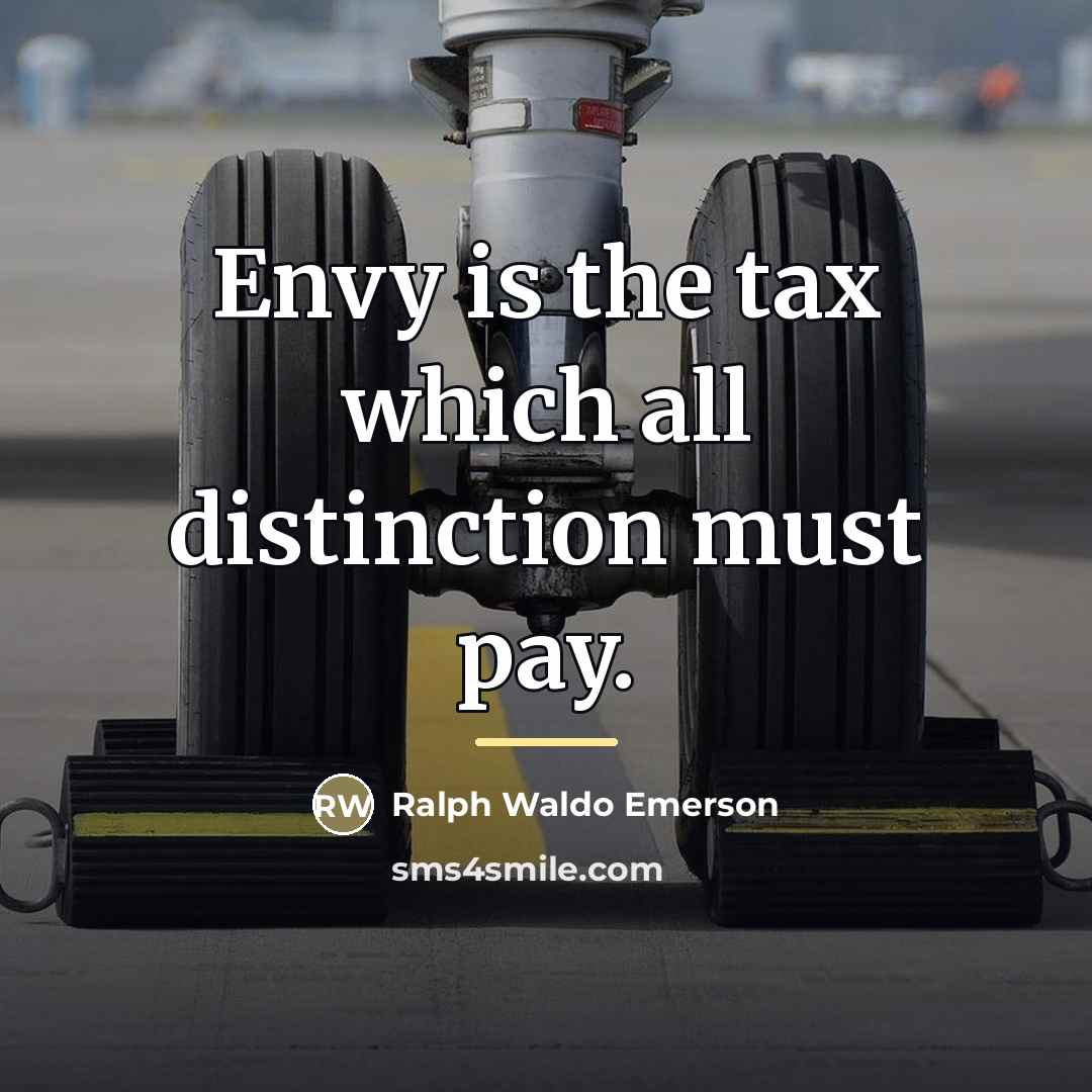“Envy is the tax which all distinction must pay.…” quote by Ralph Waldo Emerson