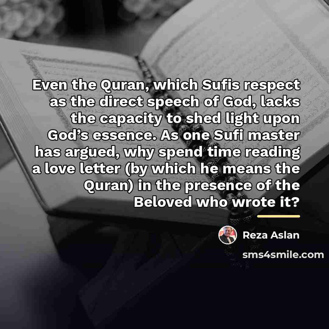“Even the Quran, which Sufis respect as the direct speech…” quote by Reza Aslan