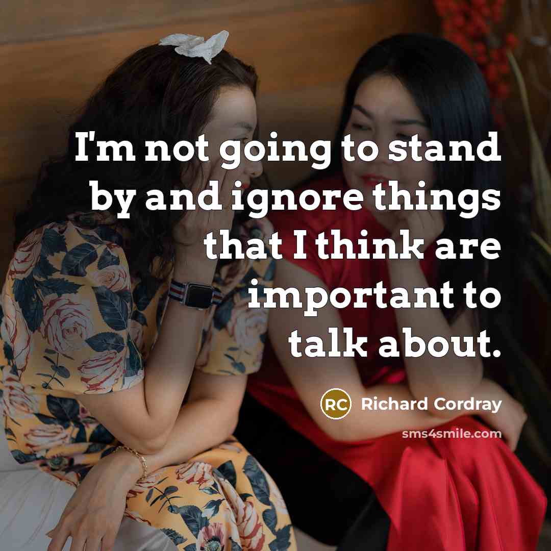 “I'm not going to stand by and ignore things that…” quote by Richard Cordray