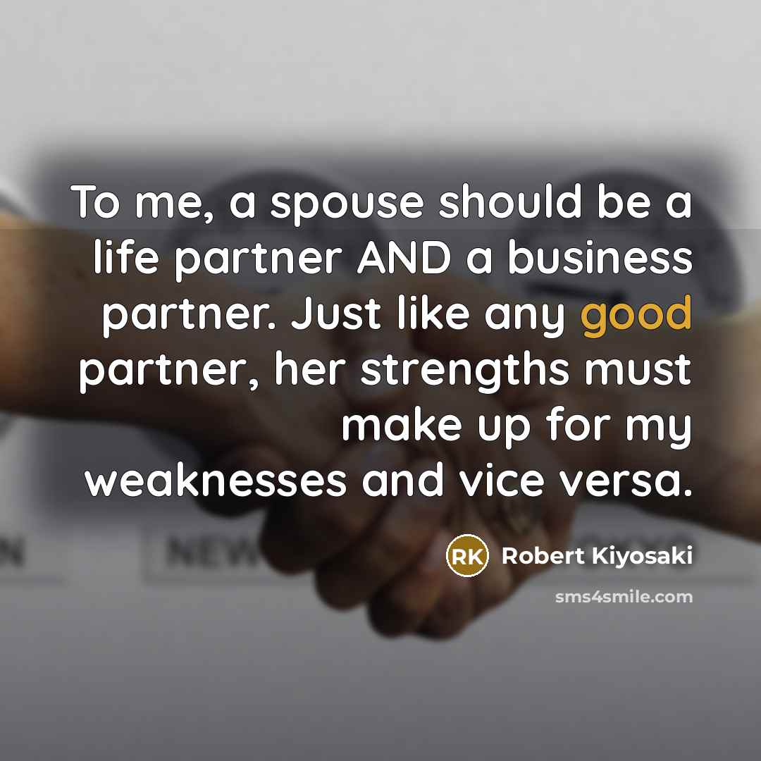 “To me, a spouse should be a life partner AND…” quote by Robert Kiyosaki