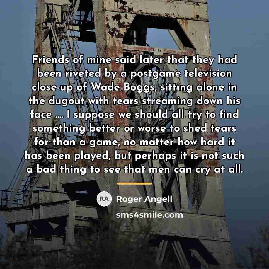 “Friends of mine said later that they had been riveted…” quote by Roger Angell