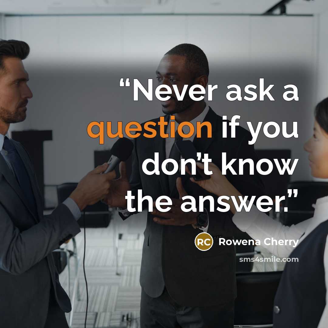 “Never ask a question if you don’t know the answer.” quote by Rowena Cherry