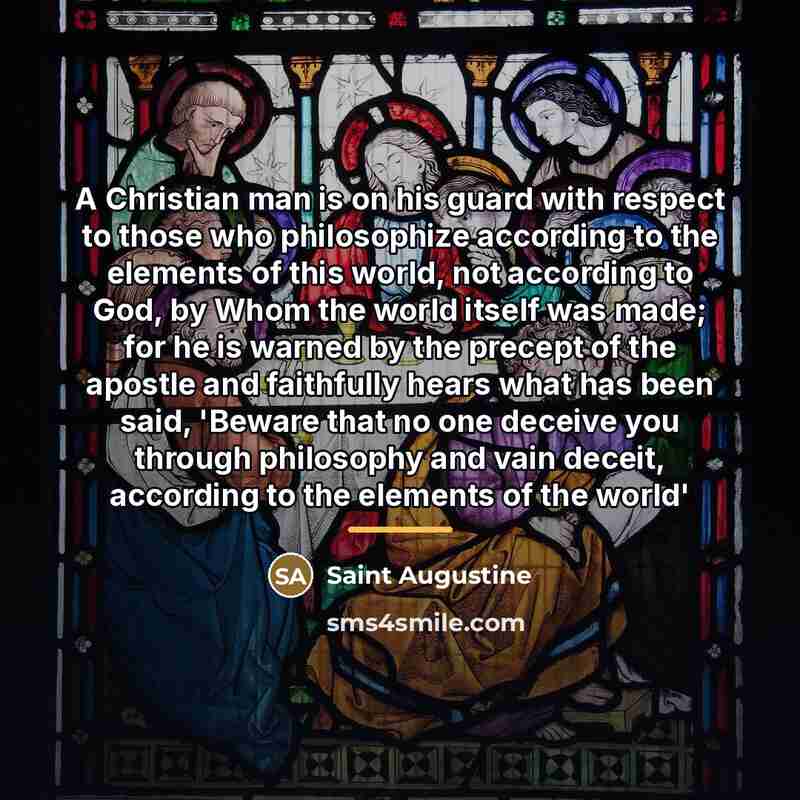 “A Christian man is on his guard with respect to…” quote by Saint Augustine