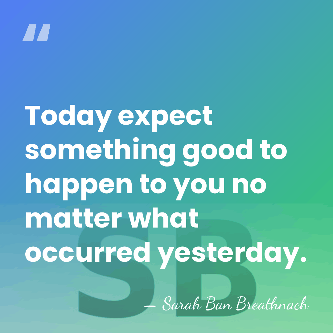 Today expect something good to happen to you no matter what occurred&hellip; - Sarah Ban Breathnach
