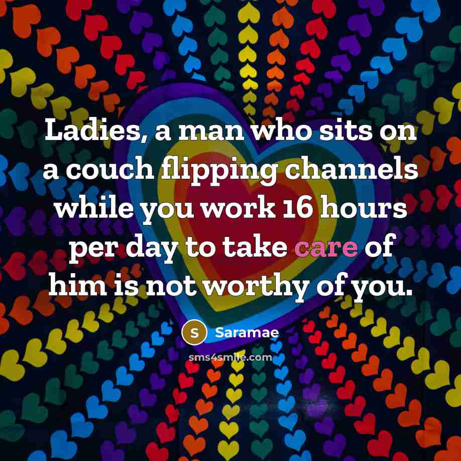 “Ladies, a man who sits on a couch flipping channels…” quote by Saramae