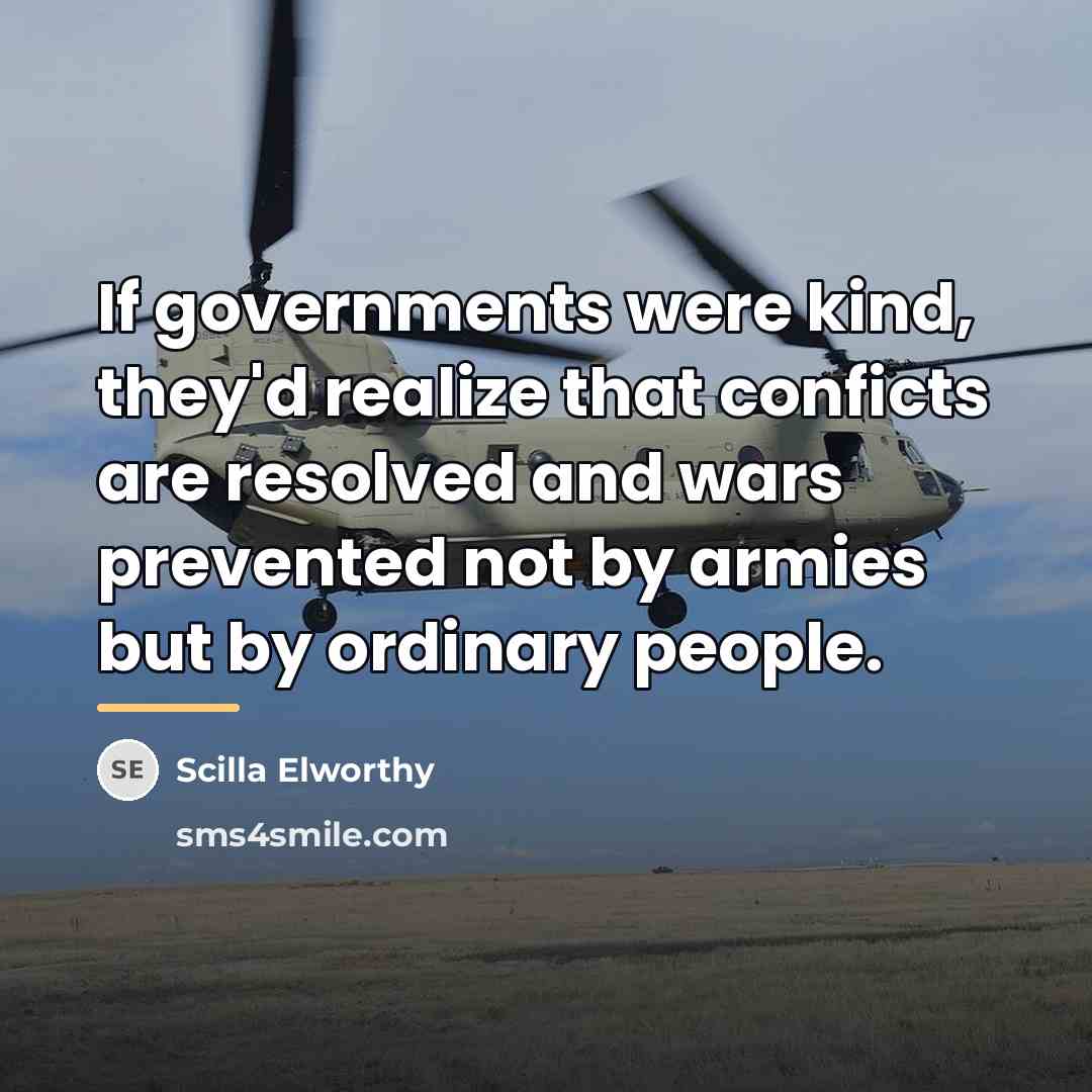 “If governments were kind, they'd realize that conficts are resolved…” quote by Scilla Elworthy