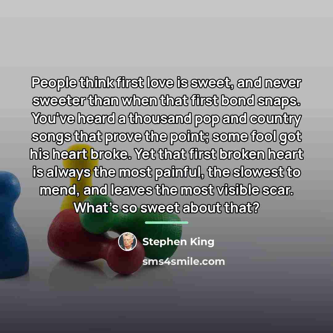 “People think first love is sweet, and never sweeter than…” quote by Stephen King