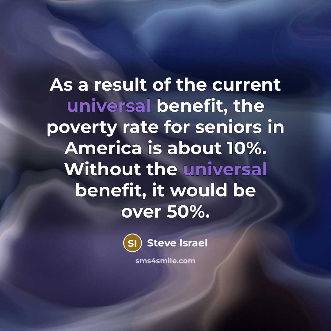 “As a result of the current universal benefit, the poverty…” quote by Steve Israel