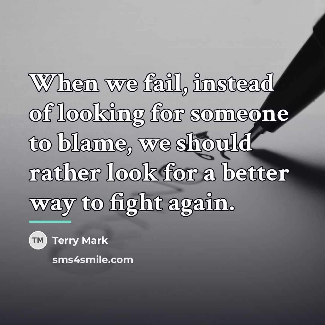 “When we fail, instead of looking for someone to blame,…” quote by Terry Mark