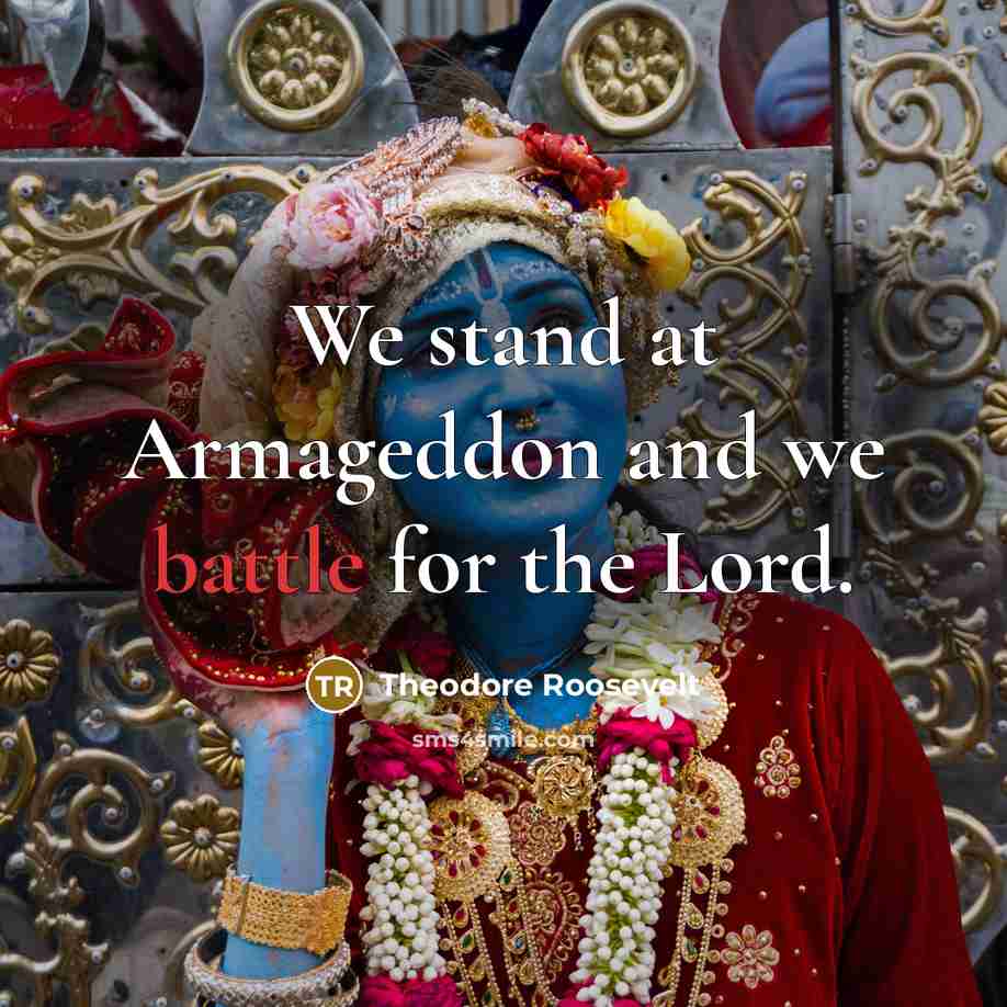 “We stand at Armageddon and we battle for the Lord.…” quote by Theodore Roosevelt