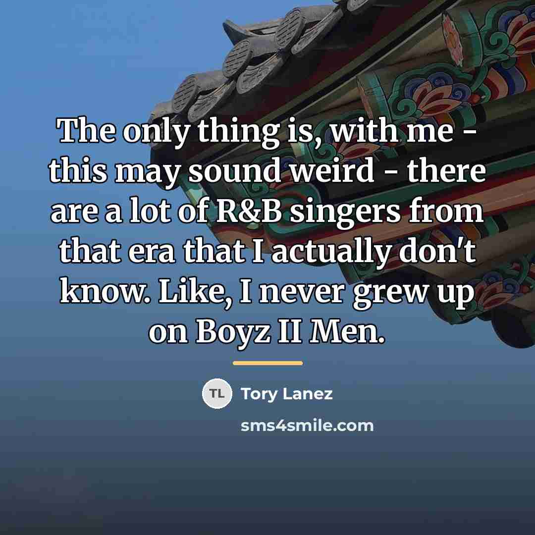 “The only thing is, with me - this may sound…” quote by Tory Lanez