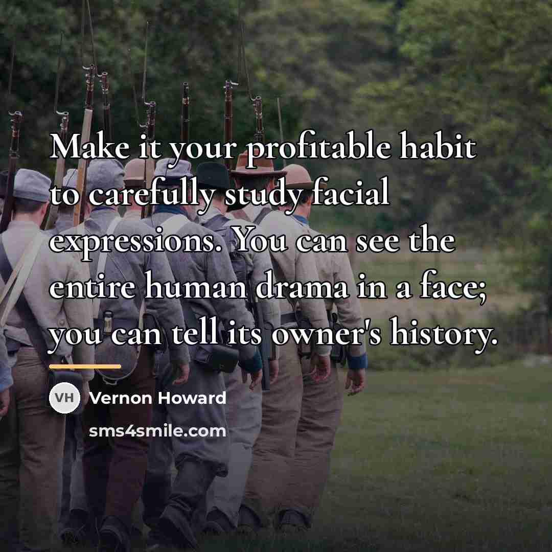 “Make it your profitable habit to carefully study facial expressions.…” quote by Vernon Howard