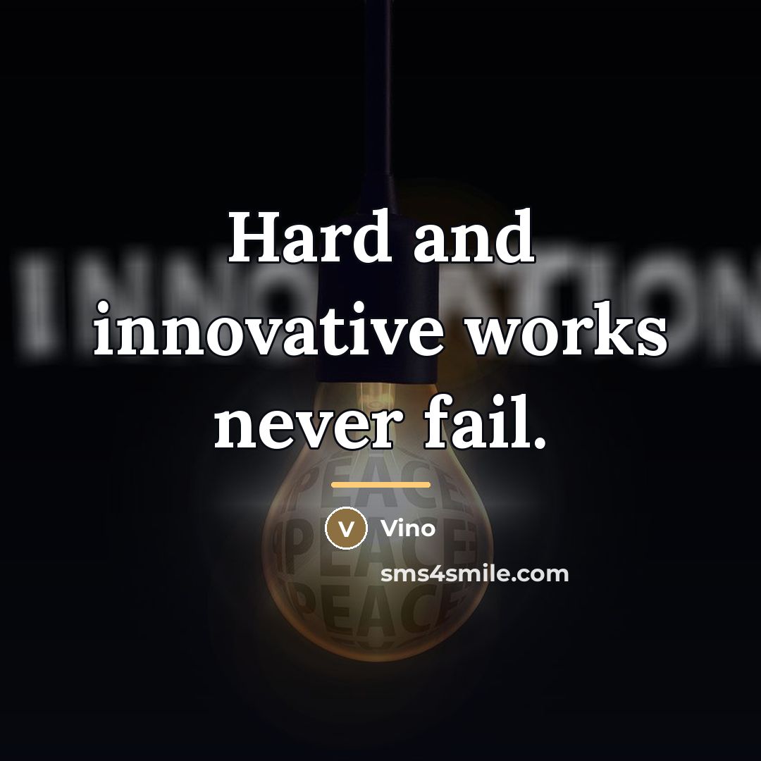 “Hard and innovative works never fail.…” quote by Vino