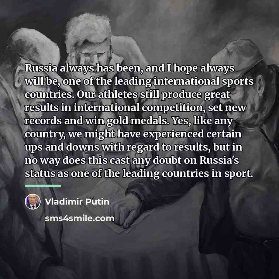 “Russia always has been, and I hope always will be,…” quote by Vladimir Putin