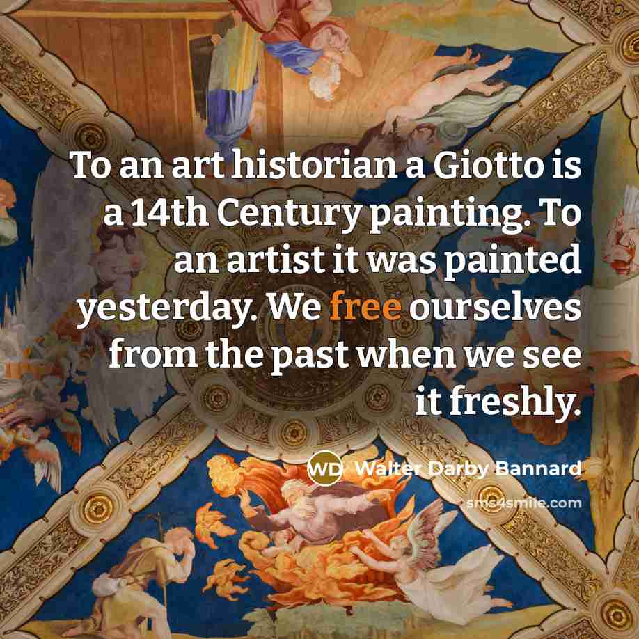 “To an art historian a Giotto is a 14th Century…” quote by Walter Darby Bannard