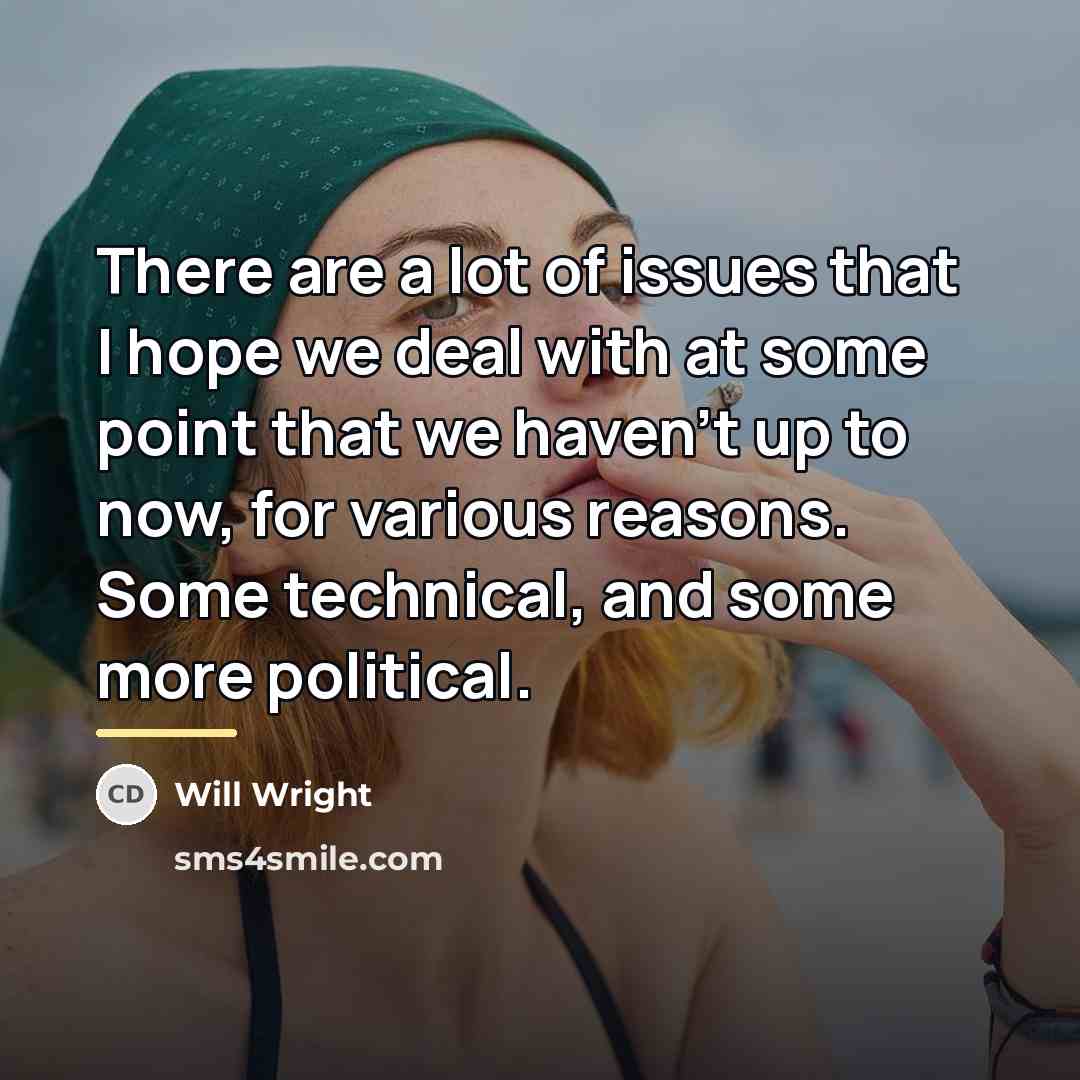 “There are a lot of issues that I hope we…” quote by Will Wright