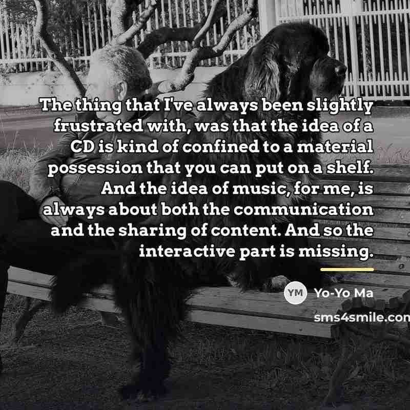 “The thing that I've always been slightly frustrated with, was…” quote by Yo-Yo Ma