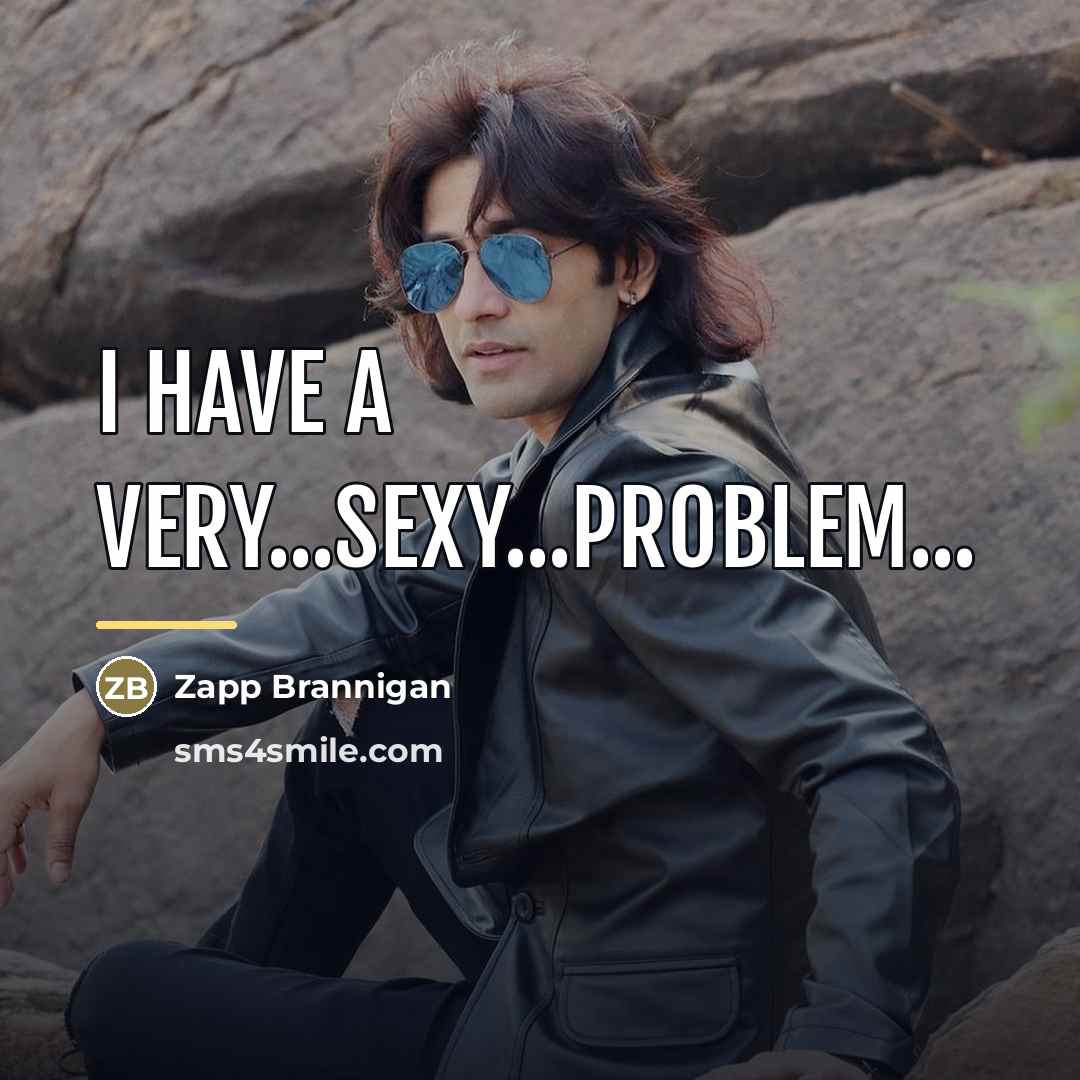 “I have a very...sexy...problem...…” quote by Zapp Brannigan
