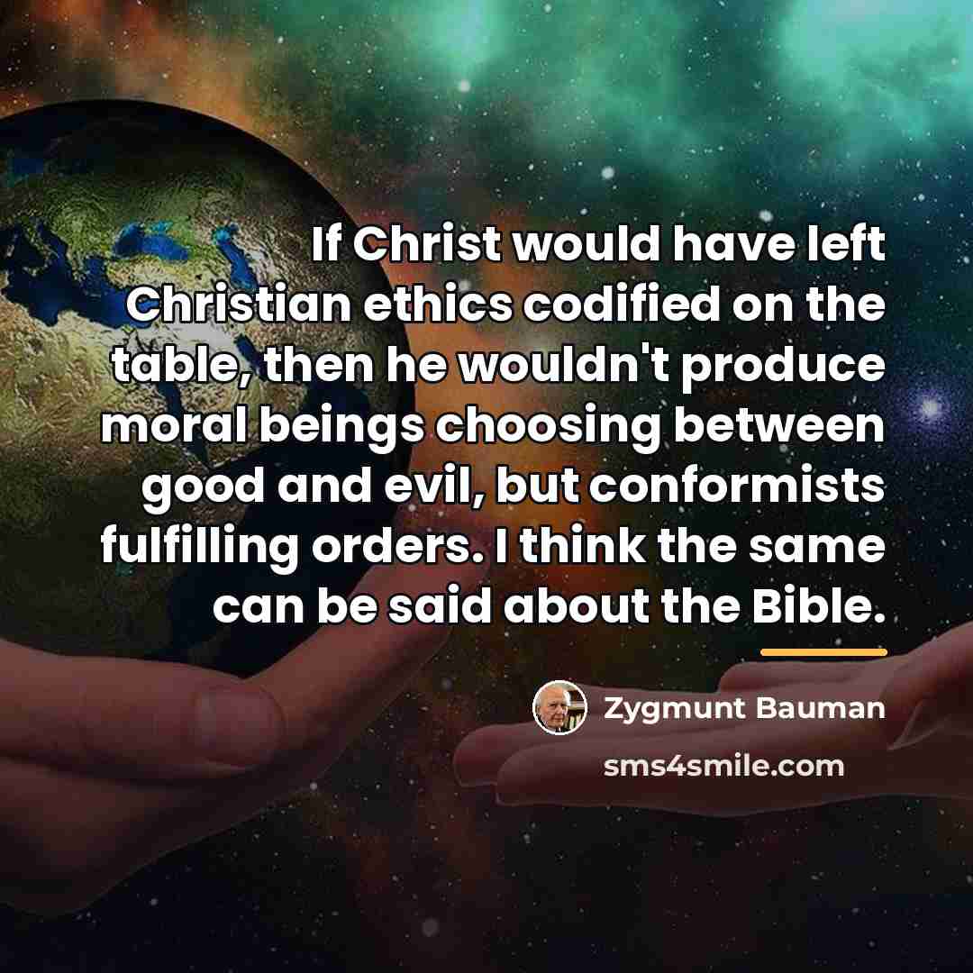 “If Christ would have left Christian ethics codified on the…” quote by Zygmunt Bauman