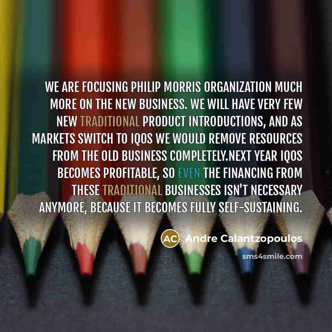 “We are focusing Philip Morris organization much more on the…” quote by Andre Calantzopoulos