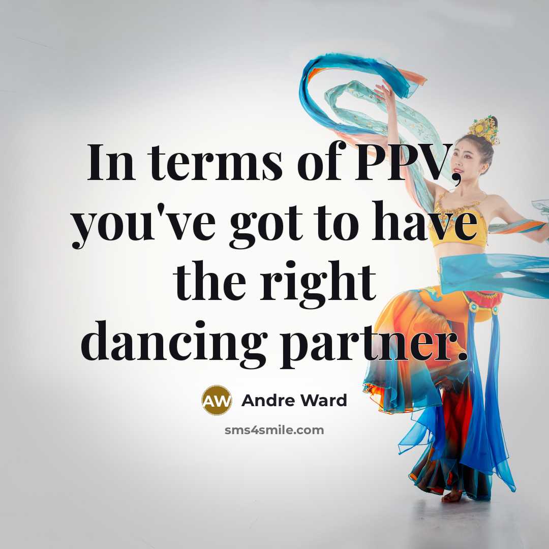 “In terms of PPV, you've got to have the right…” quote by Andre Ward