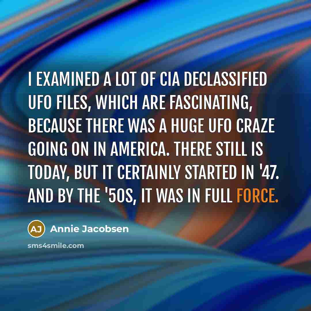“I examined a lot of CIA declassified UFO files, which…” quote by Annie Jacobsen