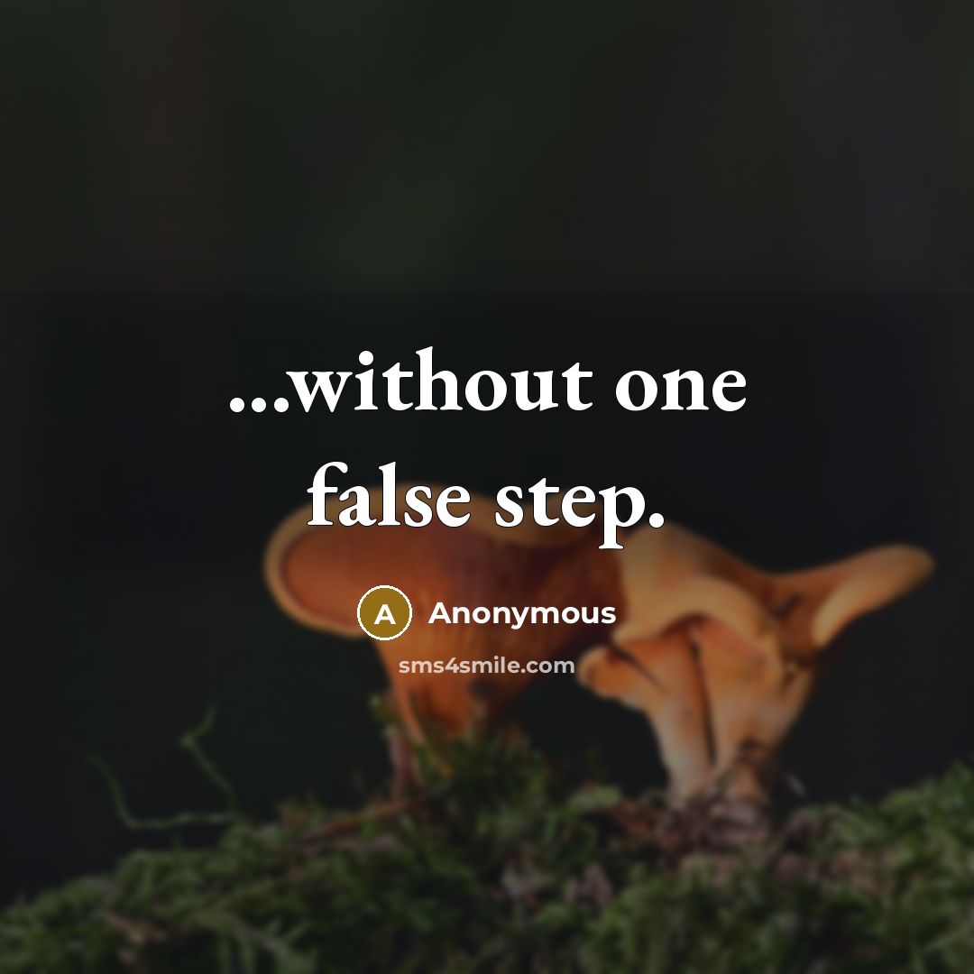 “...without one false step.” quote by Anonymous