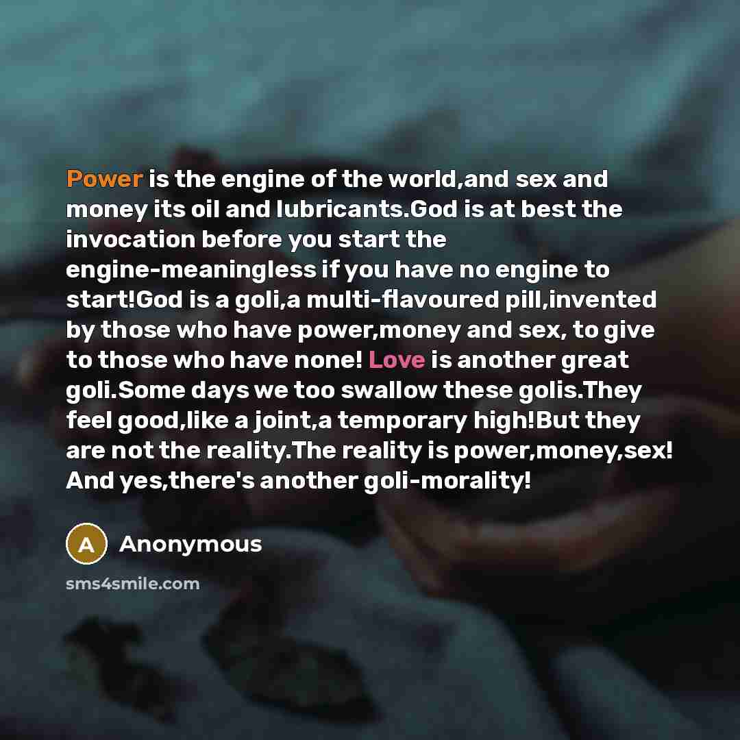 “Power is the engine of the world,and sex and money…” quote by Anonymous