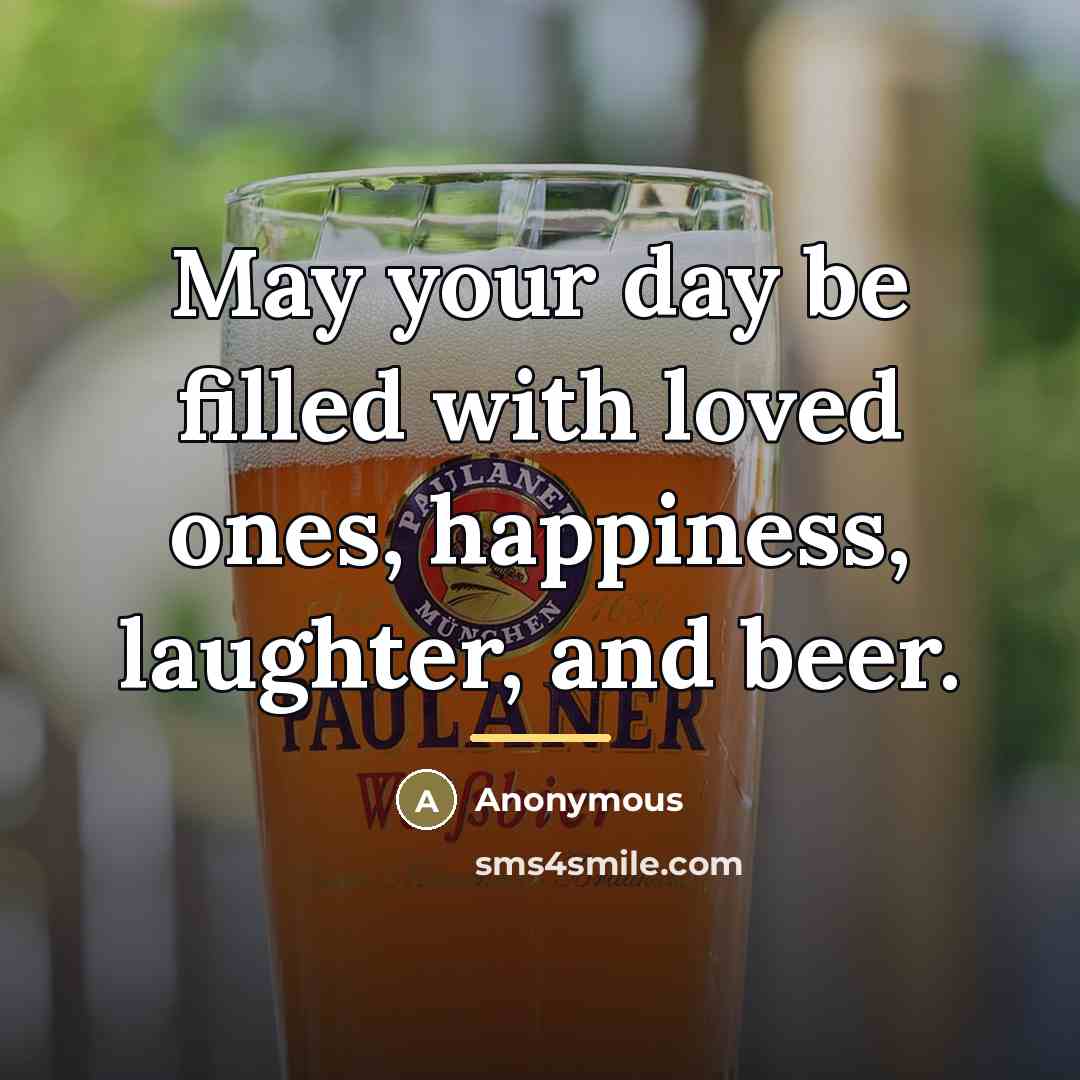 “May your day be filled with loved ones, happiness, laughter,…” quote by Anonymous