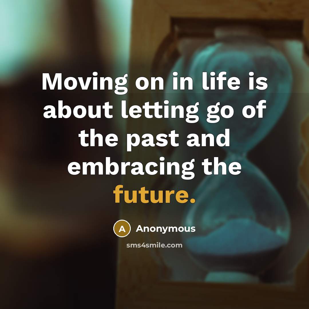 “Moving on in life is about letting go of the…” quote by Anonymous
