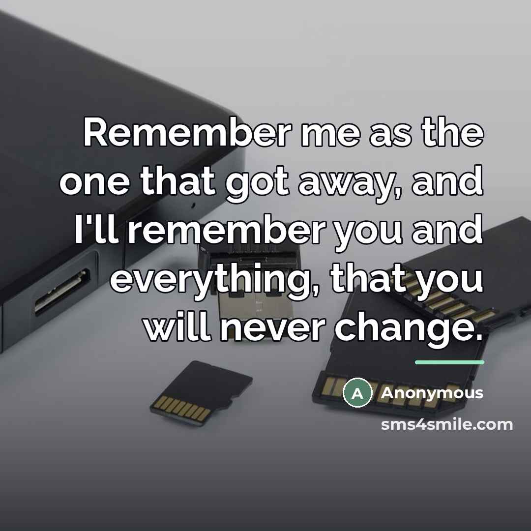 “Remember me as the one that got away, and I'll…” quote by Anonymous