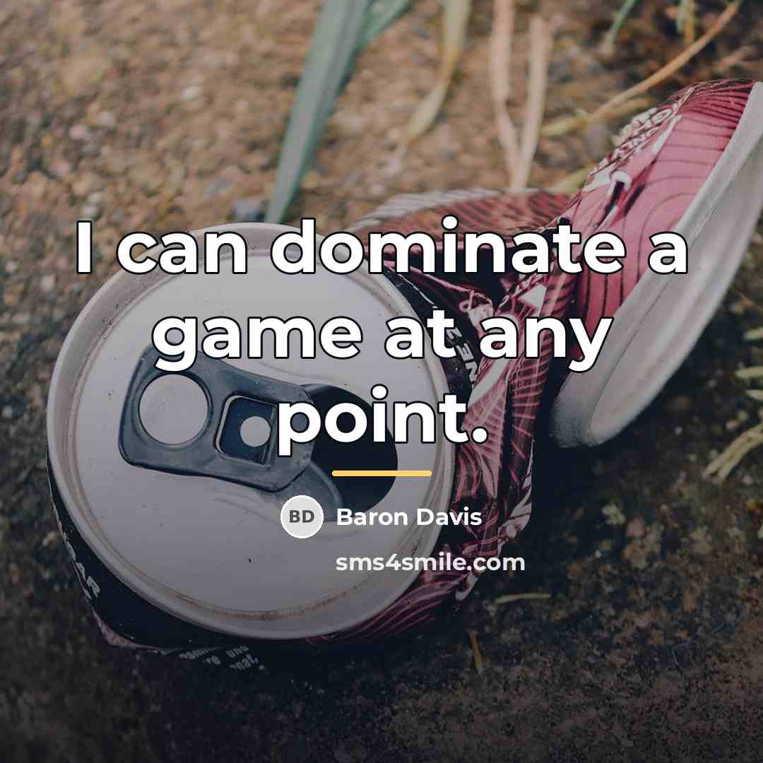 “I can dominate a game at any point.…” quote by Baron Davis