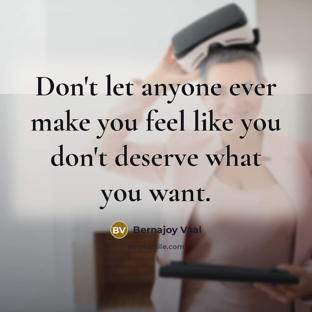 “Don't let anyone ever make you feel like you don't…” quote by Bernajoy Vaal